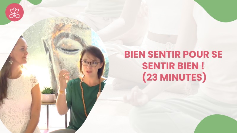 Jour 15 - Bien Sentir pour se sentir bien ! (23 minutes)
